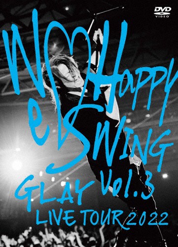 GLAY LIVE TOUR 2022〜We□Happy Swing〜 Vol.3【...