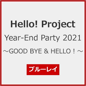 Hello! Project Year-End Party 2021 〜GOOD BYE ...