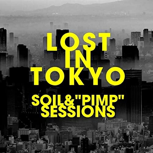 SOIL&PIMPSESSIONS/LOST IN TOKYO