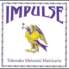 竹中睦 Matricaria/IMPULSE