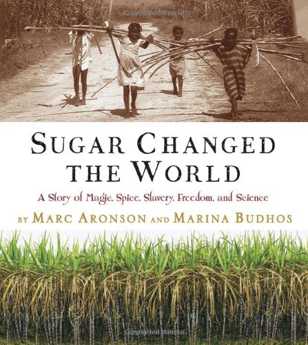 シニアファッション 海外製絵本 知育 英語 Sugar Changed The World A Story Of Magic Spice Slavery Freedom And Science 在庫一掃最安挑戦 Www Ozarkoffroadclub Org