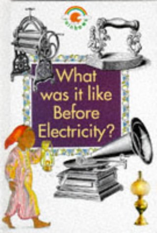 ブランド名 海外製絵本 知育 英語 What Was It Like Before Electricity Rainbows お気にいる Chiroshoes Com