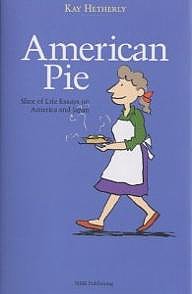 American pie Slice of life essays on America and Japan/ケイ・ヘザリ