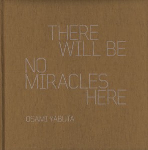 THERE WILL BE NO MIRACLES HERE/薮田修身