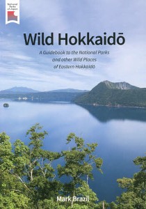 Wild HokkaidO A Guidebook to the National Parks and other Wild P