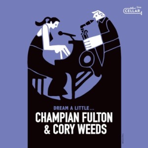 【CD輸入】 Champian Fulton / Cory Weeds / Dream A Little...