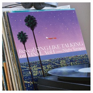 【LP】 Sing Like Talking シングライクトーキング / Reveal SING LIKE TALKING on VINYL Vol.1　Compiled by Night Tempo 【