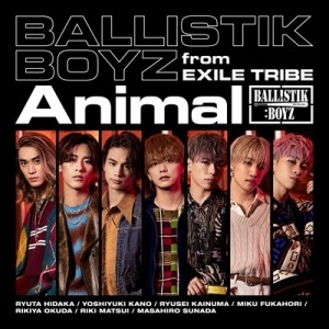 【CD Maxi】 BALLISTIK BOYZ from EXILE TRIBE / Animal