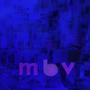 【CD国内】 My Bloody Valentine マイブラッディバレンタイン / m b v 【高音質UHQCD仕様 / 帯、解説書付き】 送料無料