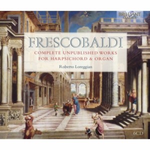 【CD輸入】 Frescobaldi フレスコバルディ / 未出版のチェンバロ、オルガン作品全集　ロベルト・ロレッジャン（6CD） 送料無料