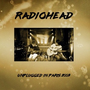 【CD輸入】 Radiohead レディオヘッド / Unplugged Live In Paris 2003  送料無料