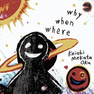 【CD】 Keishi Mekata Oka / why when where