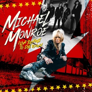 【CD輸入】 Michael Monroe マイケルモンロー / I Live Too Fast To Die Young 送料無料