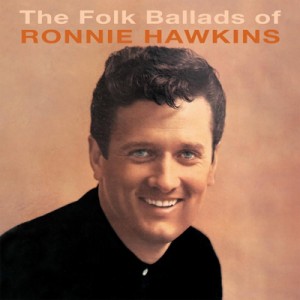 【CD輸入】 Ronnie Hawkins / Folk Ballads Of... 送料無料