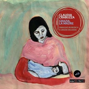 【CD輸入】 Claudia Crabuzza / Grazia,  La Madre Omaggio In Musica A Grazie Deledda 送料無料