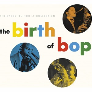 【LP】 オムニバス(コンピレーション) / Birth Of Bop:  The Savoy 10-inch Lp Collection (5枚組10インチアナログレコード) 