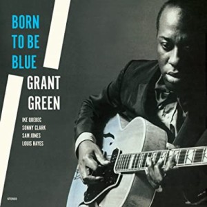 【LP】 Grant Green グラントグリーン / Born To Be Blue (180グラム重量盤レコード / WAX TIME) 送料無料