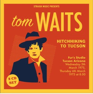 【CD輸入】 Tom Waits トムウェイツ / Hitchhiking To Tucson - Furr‘s Studio Tucson Arizona 1975 送料無料