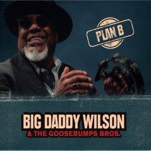 【CD輸入】 Big Daddy Wilson / Goosebumps Bros / Plan B. 送料無料