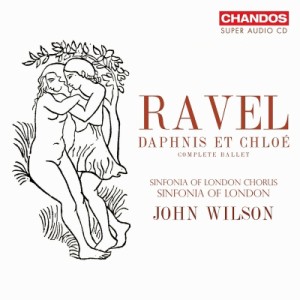 【SACD輸入】 Ravel ラベル / 『ダフニスとクロエ』新校訂版 全曲　ジョン・ウィルソン＆シンフォニア・オブ・ロンドン 送料無