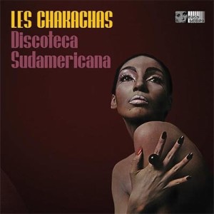【CD輸入】 Chakachas / Discoteca Sudamericana 送料無料