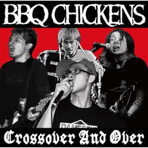 【CD】 BBQ CHICKENS / Crossover And Over