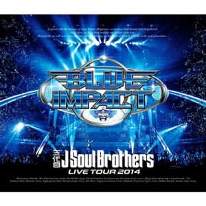 【Blu-ray】 三代目 J SOUL BROTHERS from EXILE TRIBE / 三代目J Soul Brothers LIVE TOUR 2014 「BLUE IMPACT」【Blu-ray Di