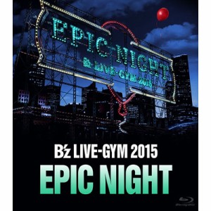 【Blu-ray】 B'z / B'z LIVE-GYM 2015 -EPIC NIGHT- (Blu-ray) 送料無料