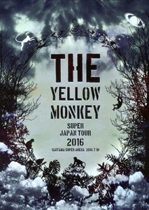 【Blu-ray】 THE YELLOW MONKEY イエローモンキー / THE YELLOW MONKEY SUPER JAPAN TOUR 2016 -SAITAMA SUPER ARENA 2016.7.1