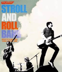 【Blu-ray】 the pillows ピロウズ / STROLL AND ROLL BAND 2016.07.22 at Zepp Tokyo “STROLL AND ROLL TOUR" 送料無料