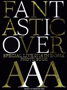 【単行本】 AAA / AAA Special Live 2016 in Dome -FANTASTIC OVER- PHOTOBOOK 送料無料