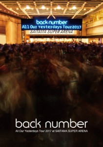 【DVD】 back number バックナンバー / All Our Yesterdays Tour 2017 at SAITAMA SUPER ARENA 送料無料