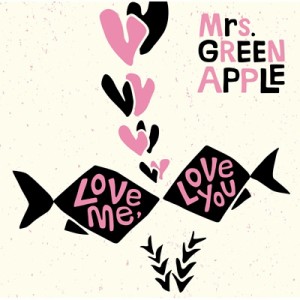 【CD Maxi】 Mrs. GREEN APPLE / Love me,  Love you