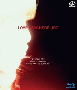 【Blu-ray】初回限定盤 LOVE PSYCHEDELICO ラブサイケデリコ / LOVE PSYCHEDELICO Live Tour 2017 LOVE YOUR LOVE at THE NAKA
