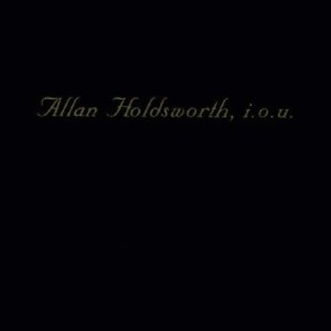 【Blu-spec CD】 Allan Holdsworth アランホールズワース / I.o.u.