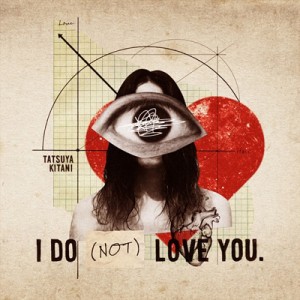 【CD】 キタニタツヤ / I DO (NOT) LOVE YOU.