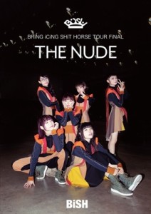 【DVD】 BiSH / BRiNG iCiNG SHiT HORSE TOUR FiNAL “THE NUDE” 送料無料