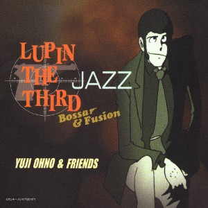 LUPIN THE THIRD JAZZ〜Bossa ＆ Fusion〜/TVサントラ[CD]【返品種別A】