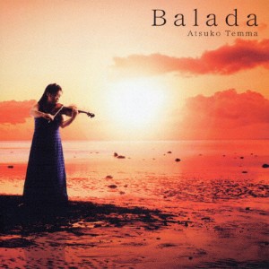 Balada ＜望郷のバラード＞/天満敦子[CD]【返品種別A】