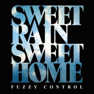 SWEET RAIN SWEET HOME/FUZZY CONTROL[CD]【返品種別A】