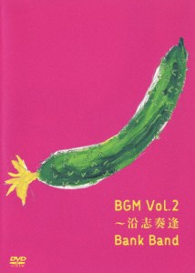 BGM Vol.2〜沿志奏逢/Bank Band[DVD]【返品種別A】