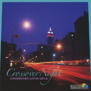 CROSSOVER NIGHT〜CROSSOVER JAPAN 2012〜/オムニバス[CD]【返品種別A】