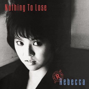 Nothing To Lose/レベッカ[CD]【返品種別A】