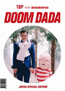 DOOM DADA JAPAN SPECIAL EDITION/T.O.P(from BIGBANG)[DVD]【返品種別A】