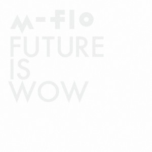 FUTURE IS WOW/m-flo[CD]【返品種別A】