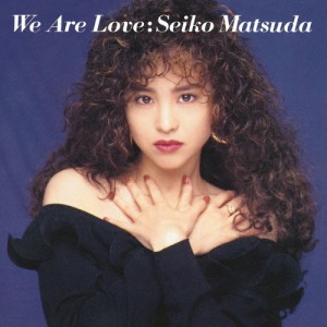 We Are Love/松田聖子[CD]【返品種別A】