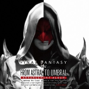 FINAL FANTASY XIV From Astral to Umbral 〜 Arrangement Album 〜【Blu-ray Disc Music】/ゲーム・ミュージック[Blu-ray]【返品種別A】