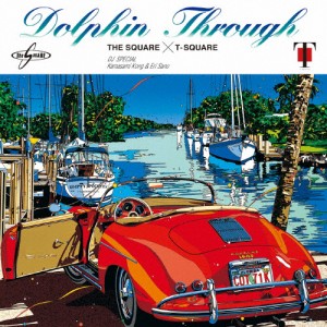 DOLPHIN THROUGH/THE SQUARE/T-スクェア[HybridCD]【返品種別A】