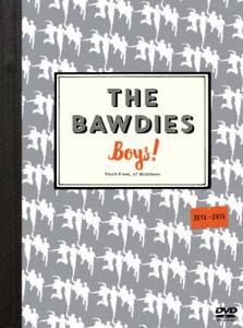 「Boys!」TOUR 2014-2015 -FINAL- at 日本武道館/THE BAWDIES[DVD]【返品種別A】