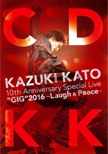 KAZUKI KATO 10th Anniversary Special Live“GIG”2016 〜Laugh ＆ Peace〜「COUNT DOWN KK」/加藤和樹[DVD]【返品種別A】